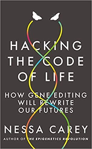 Hacking the Code of Life: How gene editing will rewrite our futures