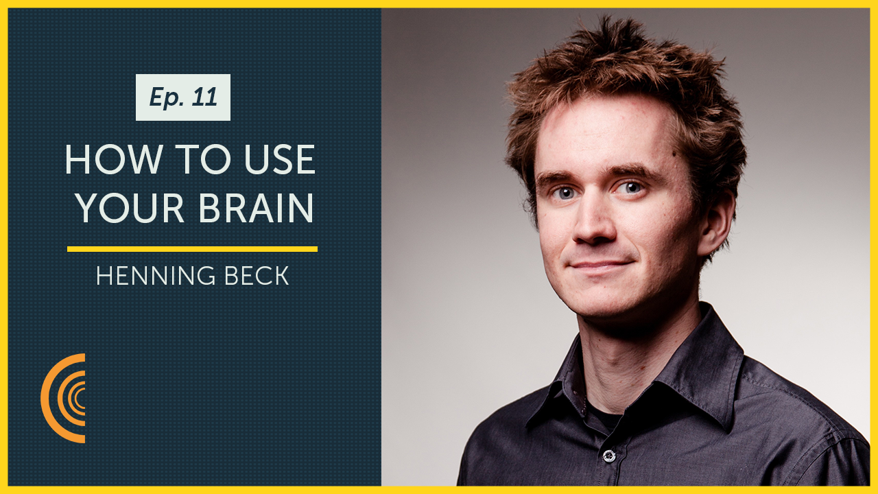 How to Use Your Brain with Neuroscientist Henning Beck