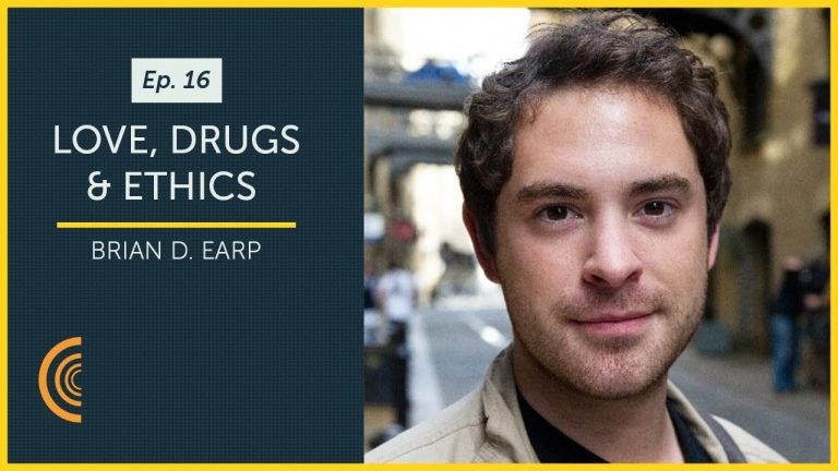 Love, Drugs & Ethics with Bioethicist Brian D. Earp