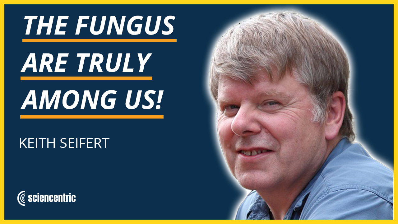 The Fantastic World of Fungi with Mycologist Keith Seifert