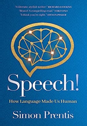 SPEECH! How Language Made Us Human