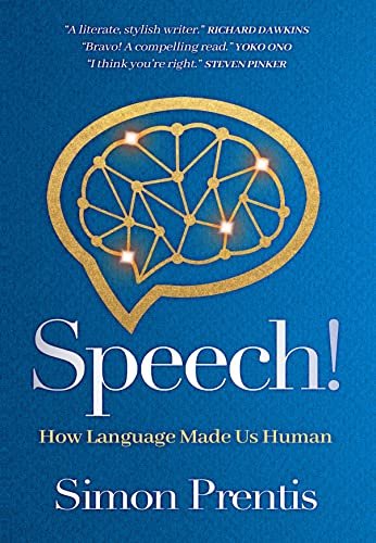 SPEECH! How Language Made Us Human